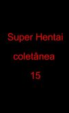 Hentai - Coletânea 15